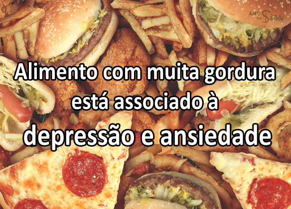 Alimento com muita gordura está associado à depressão e ansiedade